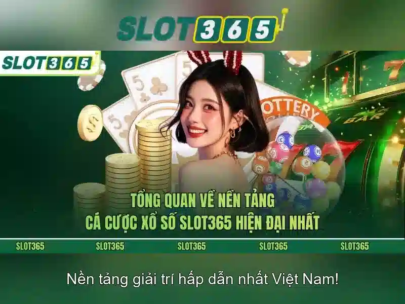 Slot365: Đánh giá và trải nghiệm trò chơi xèng trực tuyến